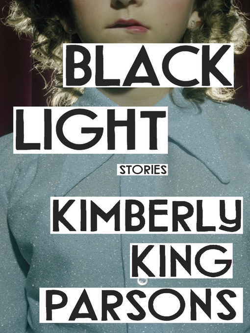Title details for Black Light by Kimberly King Parsons - Available